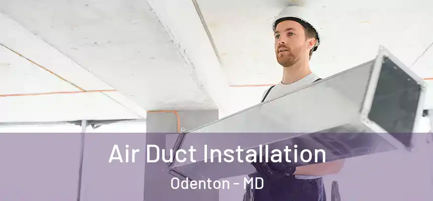  Air Duct Installation Odenton - MD
