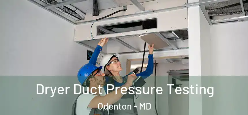  Dryer Duct Pressure Testing Odenton - MD