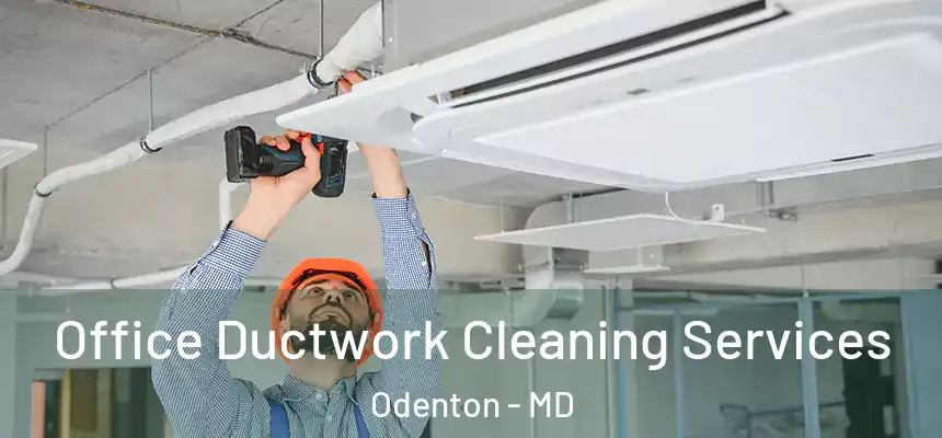  Office Ductwork Cleaning Services Odenton - MD