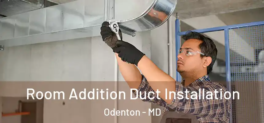  Room Addition Duct Installation Odenton - MD